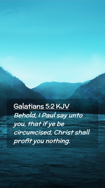 Picture 02 - Galatians 5:2 KJV Mobile Phone Wallpaper - Behold, I Paul say unto you, that if ye be - Mobile Bible Verse Wallpaper