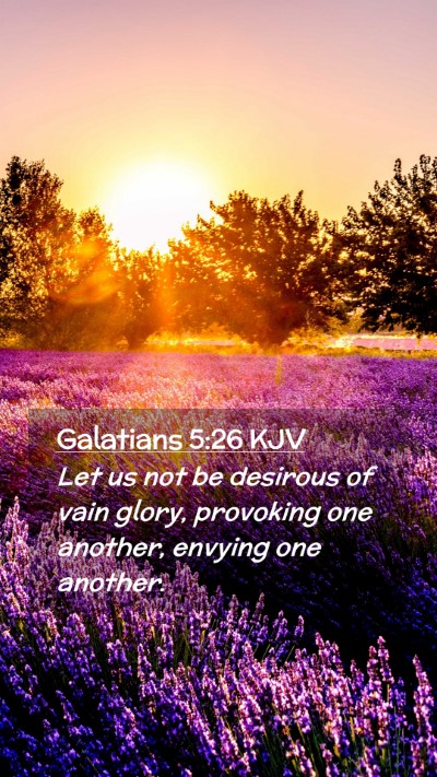 Picture 02 - Galatians 5:26 KJV Mobile Phone Wallpaper - Let us not be desirous of vain glory, provoking - Mobile Bible Verse Wallpaper