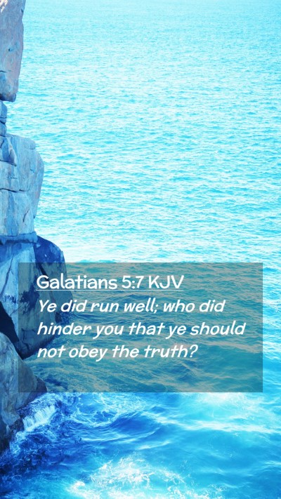 Picture 02 - Galatians 5:7 KJV Mobile Phone Wallpaper - Ye did run well; who did hinder you that ye - Mobile Bible Verse Wallpaper