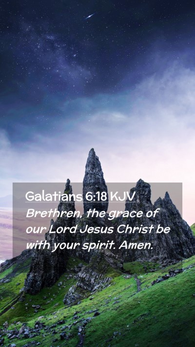Picture 02 - Galatians 6:18 KJV Mobile Phone Wallpaper - Brethren, the grace of our Lord Jesus Christ be - Mobile Bible Verse Wallpaper