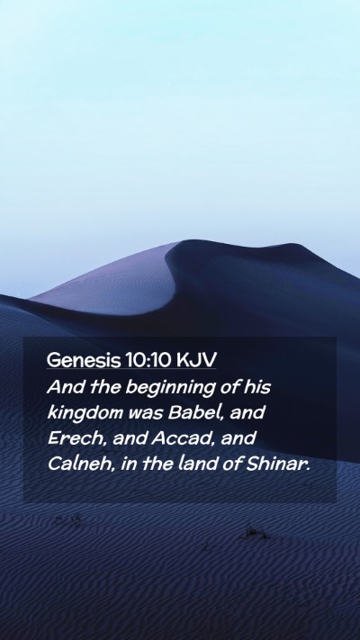 Picture 02 - Genesis 10:10 KJV Mobile Phone Wallpaper - And the beginning of his kingdom was Babel, and - Mobile Bible Verse Wallpaper