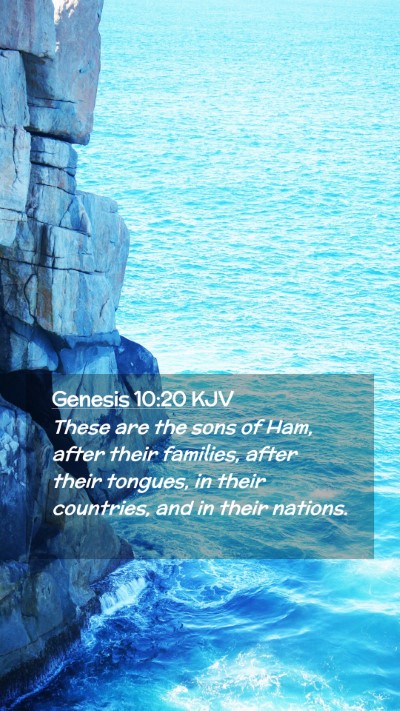 Picture 02 - Genesis 10:20 KJV Mobile Phone Wallpaper - These are the sons of Ham, after their families, - Mobile Bible Verse Wallpaper