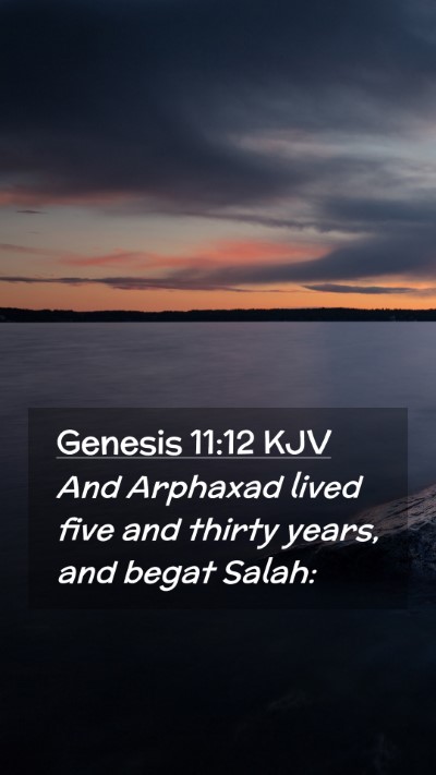 Picture 02 - Genesis 11:12 KJV Mobile Phone Wallpaper - And Arphaxad lived five and thirty years, and - Mobile Bible Verse Wallpaper