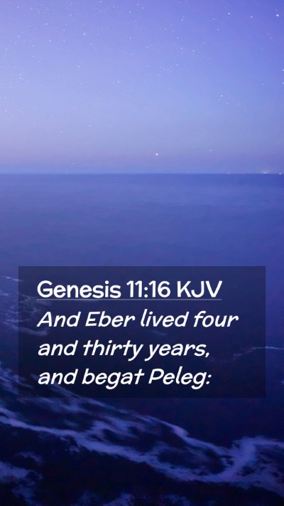Picture 02 - Genesis 11:16 KJV Mobile Phone Wallpaper - And Eber lived four and thirty years, and begat - Mobile Bible Verse Wallpaper