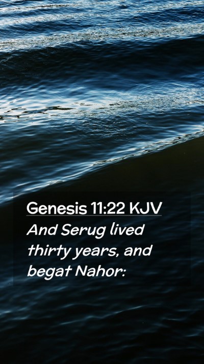 Picture 02 - Genesis 11:22 KJV Mobile Phone Wallpaper - And Serug lived thirty years, and begat - Mobile Bible Verse Wallpaper
