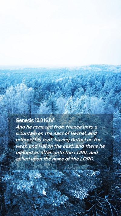 Picture 02 - Genesis 12:8 KJV Mobile Phone Wallpaper - And he removed from thence unto a mountain on the - Mobile Bible Verse Wallpaper