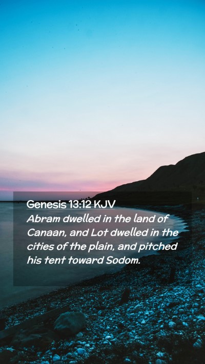 Picture 02 - Genesis 13:12 KJV Mobile Phone Wallpaper - Abram dwelled in the land of Canaan, and Lot - Mobile Bible Verse Wallpaper