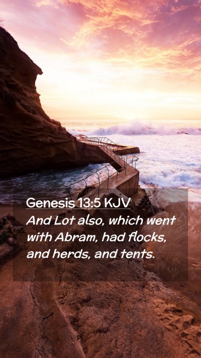 Picture 02 - Genesis 13:5 KJV Mobile Phone Wallpaper - And Lot also, which went with Abram, had flocks, - Mobile Bible Verse Wallpaper