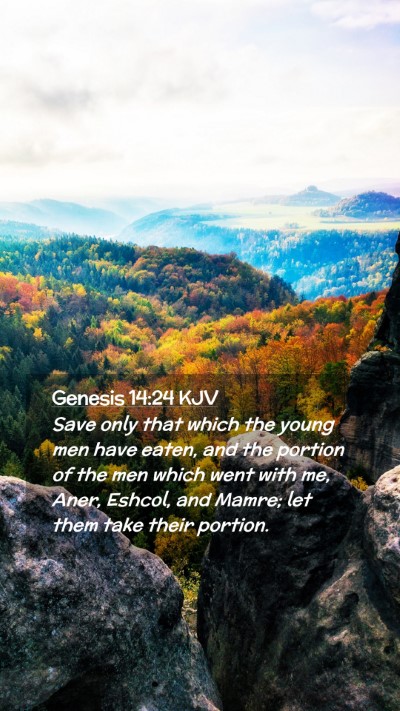 Picture 02 - Genesis 14:24 KJV Mobile Phone Wallpaper - Save only that which the young men have eaten, - Mobile Bible Verse Wallpaper