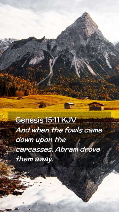 Picture 02 - Genesis 15:11 KJV Mobile Phone Wallpaper - And when the fowls came down upon the carcasses, - Mobile Bible Verse Wallpaper