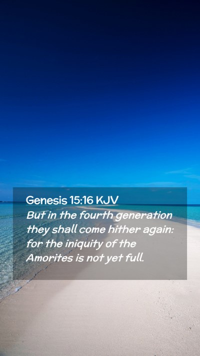 Picture 02 - Genesis 15:16 KJV Mobile Phone Wallpaper - But in the fourth generation they shall come - Mobile Bible Verse Wallpaper