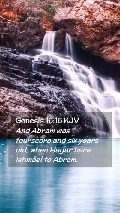 Picture 02 - Genesis 16:16 KJV Mobile Phone Wallpaper - And Abram was fourscore and six years old, when - Mobile Bible Verse Wallpaper