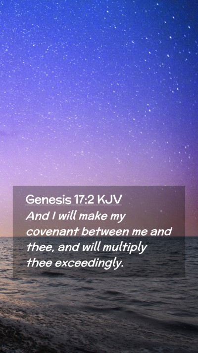 Picture 02 - Genesis 17:2 KJV Mobile Phone Wallpaper - And I will make my covenant between me and thee, - Mobile Bible Verse Wallpaper