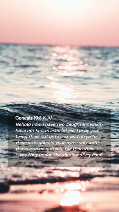 Picture 02 - Genesis 19:8 KJV Mobile Phone Wallpaper - Behold now, I have two daughters which have not - Mobile Bible Verse Wallpaper