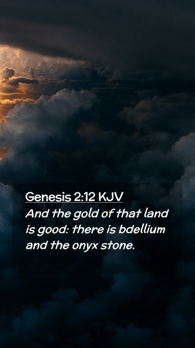 Picture 02 - Genesis 2:12 KJV Mobile Phone Wallpaper - And the gold of that land is good: there is - Mobile Bible Verse Wallpaper