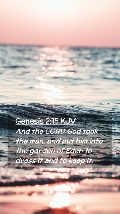 Picture 02 - Genesis 2:15 KJV Mobile Phone Wallpaper - And the LORD God took the man, and put him into - Mobile Bible Verse Wallpaper
