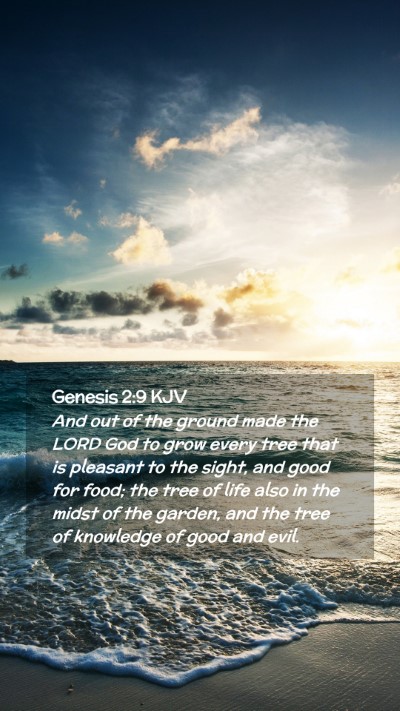 Picture 02 - Genesis 2:9 KJV Mobile Phone Wallpaper - And out of the ground made the LORD God to grow - Mobile Bible Verse Wallpaper
