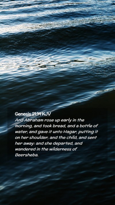 Picture 02 - Genesis 21:14 KJV Mobile Phone Wallpaper - And Abraham rose up early in the morning, and - Mobile Bible Verse Wallpaper