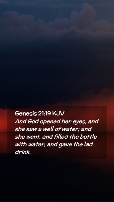 Picture 02 - Genesis 21:19 KJV Mobile Phone Wallpaper - And God opened her eyes, and she saw a well of - Mobile Bible Verse Wallpaper