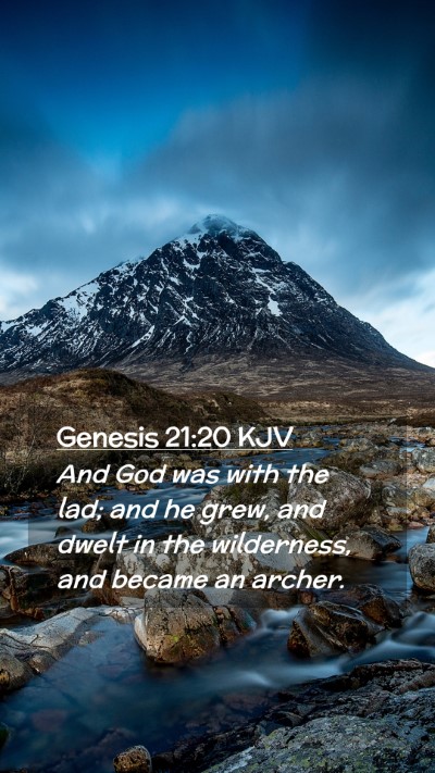 Picture 02 - Genesis 21:20 KJV Mobile Phone Wallpaper - And God was with the lad; and he grew, and dwelt - Mobile Bible Verse Wallpaper