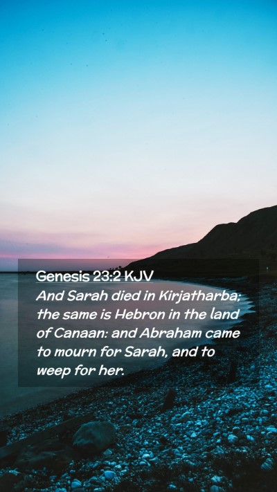 Picture 02 - Genesis 23:2 KJV Mobile Phone Wallpaper - And Sarah died in Kirjatharba; the same is Hebron - Mobile Bible Verse Wallpaper