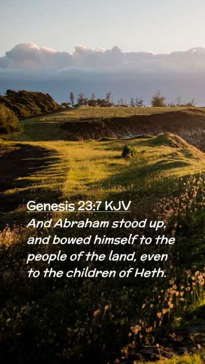 Picture 02 - Genesis 23:7 KJV Mobile Phone Wallpaper - And Abraham stood up, and bowed himself to the - Mobile Bible Verse Wallpaper