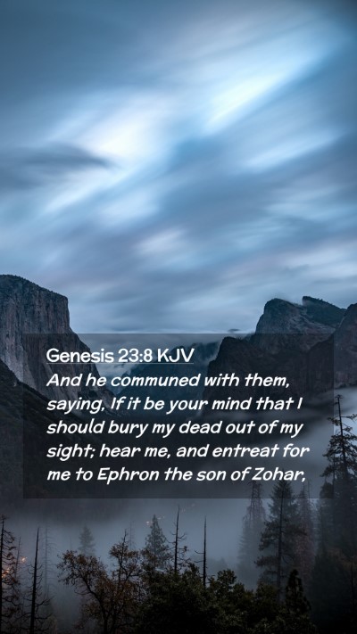 Picture 02 - Genesis 23:8 KJV Mobile Phone Wallpaper - And he communed with them, saying, If it be your - Mobile Bible Verse Wallpaper