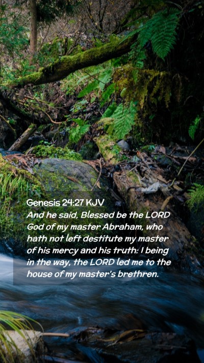 Picture 02 - Genesis 24:27 KJV Mobile Phone Wallpaper - And he said, Blessed be the LORD God of my master - Mobile Bible Verse Wallpaper