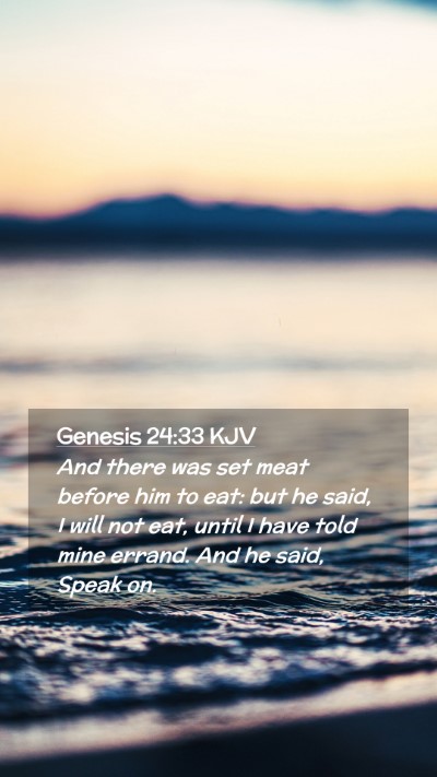 Picture 02 - Genesis 24:33 KJV Mobile Phone Wallpaper - And there was set meat before him to eat: but he - Mobile Bible Verse Wallpaper
