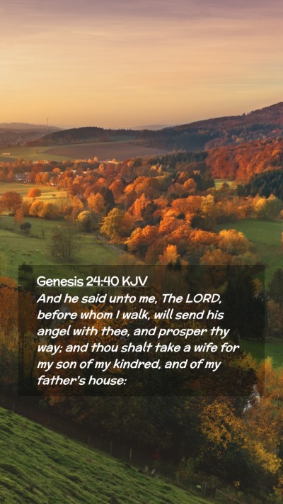 Picture 02 - Genesis 24:40 KJV Mobile Phone Wallpaper - And he said unto me, The LORD, before whom I - Mobile Bible Verse Wallpaper