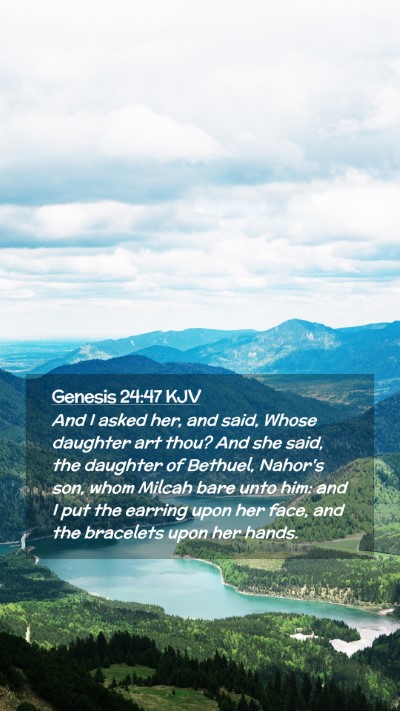 Picture 02 - Genesis 24:47 KJV Mobile Phone Wallpaper - And I asked her, and said, Whose daughter art - Mobile Bible Verse Wallpaper
