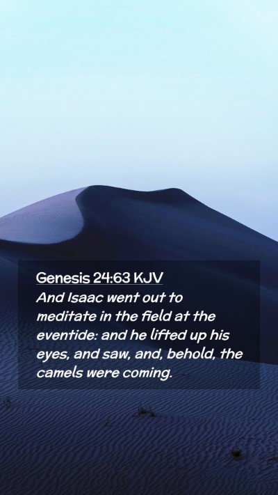 Picture 02 - Genesis 24:63 KJV Mobile Phone Wallpaper - And Isaac went out to meditate in the field at - Mobile Bible Verse Wallpaper