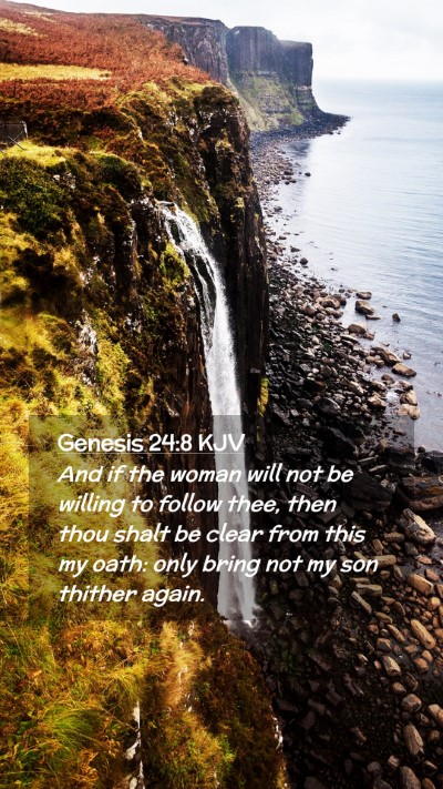 Picture 02 - Genesis 24:8 KJV Mobile Phone Wallpaper - And if the woman will not be willing to follow - Mobile Bible Verse Wallpaper