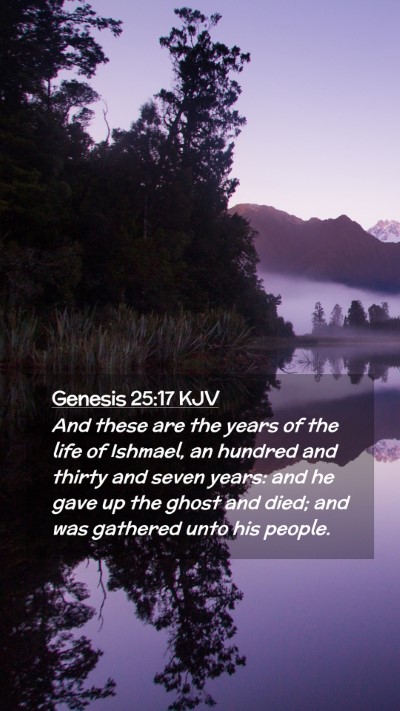 Picture 02 - Genesis 25:17 KJV Mobile Phone Wallpaper - And these are the years of the life of Ishmael, - Mobile Bible Verse Wallpaper