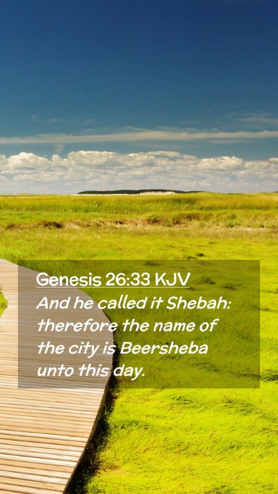 Picture 02 - Genesis 26:33 KJV Mobile Phone Wallpaper - And he called it Shebah: therefore the name of - Mobile Bible Verse Wallpaper