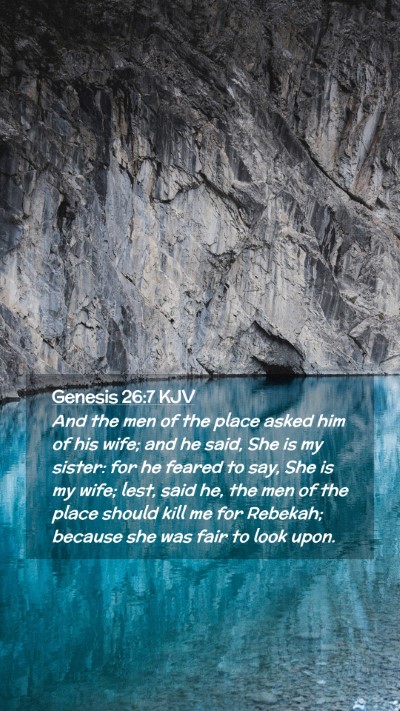 Picture 02 - Genesis 26:7 KJV Mobile Phone Wallpaper - And the men of the place asked him of his wife; - Mobile Bible Verse Wallpaper