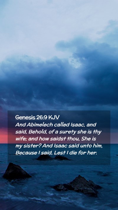 Picture 02 - Genesis 26:9 KJV Mobile Phone Wallpaper - And Abimelech called Isaac, and said, Behold, of - Mobile Bible Verse Wallpaper