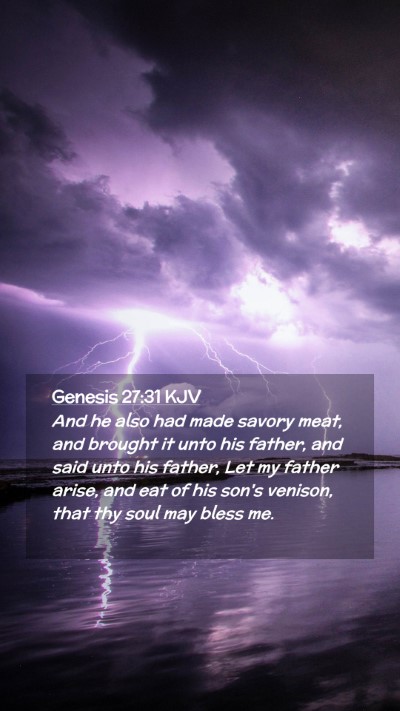 Picture 02 - Genesis 27:31 KJV Mobile Phone Wallpaper - And he also had made savory meat, and brought it - Mobile Bible Verse Wallpaper