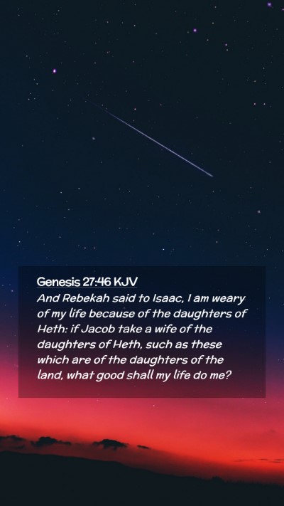 Picture 02 - Genesis 27:46 KJV Mobile Phone Wallpaper - And Rebekah said to Isaac, I am weary of my life - Mobile Bible Verse Wallpaper