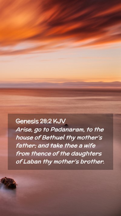 Picture 02 - Genesis 28:2 KJV Mobile Phone Wallpaper - Arise, go to Padanaram, to the house of Bethuel - Mobile Bible Verse Wallpaper