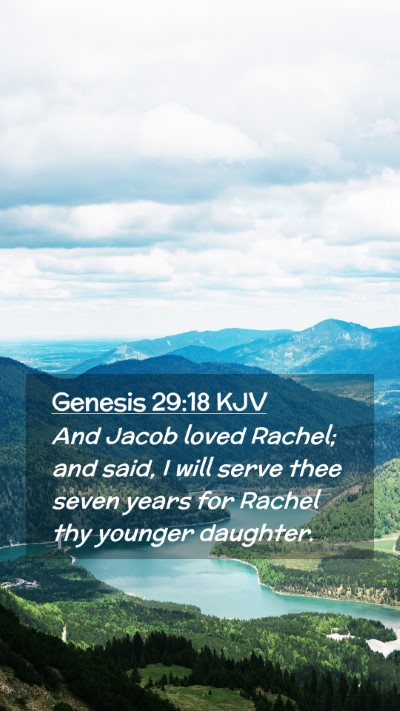 Picture 02 - Genesis 29:18 KJV Mobile Phone Wallpaper - And Jacob loved Rachel; and said, I will serve - Mobile Bible Verse Wallpaper