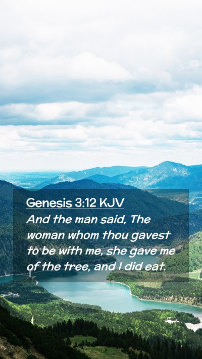 Picture 02 - Genesis 3:12 KJV Mobile Phone Wallpaper - And the man said, The woman whom thou gavest to - Mobile Bible Verse Wallpaper