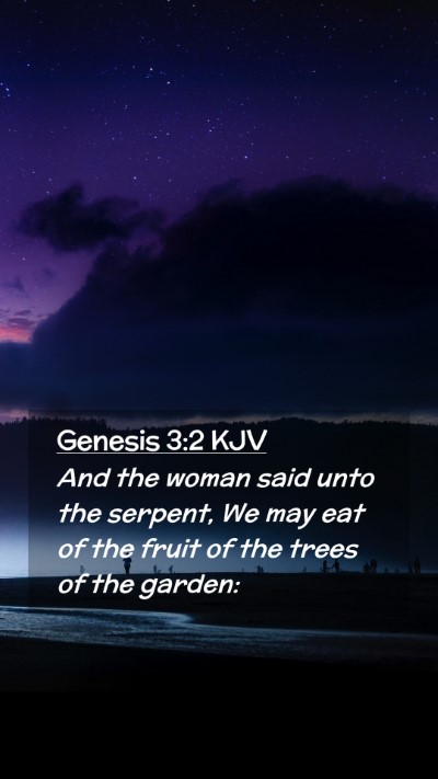 Picture 02 - Genesis 3:2 KJV Mobile Phone Wallpaper - And the woman said unto the serpent, We may eat - Mobile Bible Verse Wallpaper