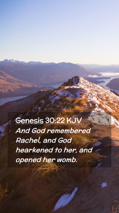 Picture 02 - Genesis 30:22 KJV Mobile Phone Wallpaper - And God remembered Rachel, and God hearkened to - Mobile Bible Verse Wallpaper
