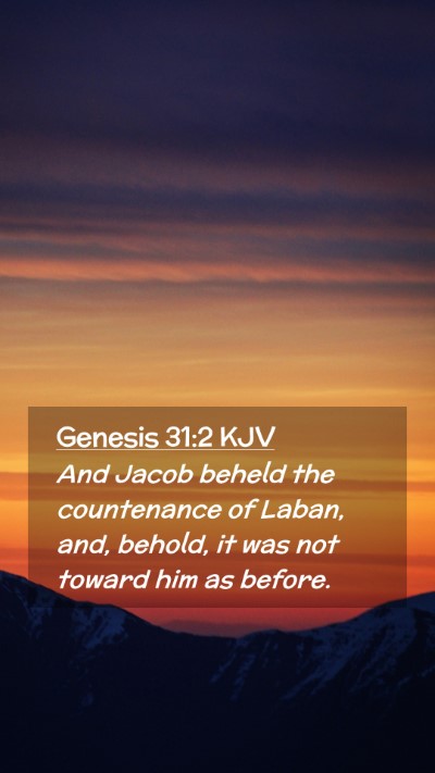 Picture 02 - Genesis 31:2 KJV Mobile Phone Wallpaper - And Jacob beheld the countenance of Laban, and, - Mobile Bible Verse Wallpaper