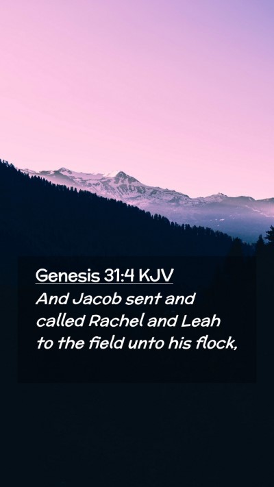 Picture 02 - Genesis 31:4 KJV Mobile Phone Wallpaper - And Jacob sent and called Rachel and Leah to the - Mobile Bible Verse Wallpaper