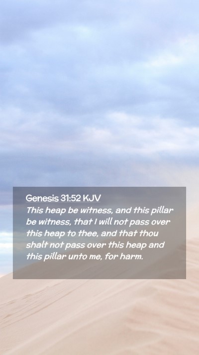 Picture 02 - Genesis 31:52 KJV Mobile Phone Wallpaper - This heap be witness, and this pillar be witness, - Mobile Bible Verse Wallpaper