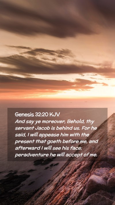 Picture 02 - Genesis 32:20 KJV Mobile Phone Wallpaper - And say ye moreover, Behold, thy servant Jacob is - Mobile Bible Verse Wallpaper