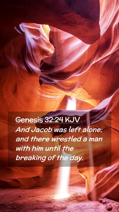 Picture 02 - Genesis 32:24 KJV Mobile Phone Wallpaper - And Jacob was left alone; and there wrestled a - Mobile Bible Verse Wallpaper