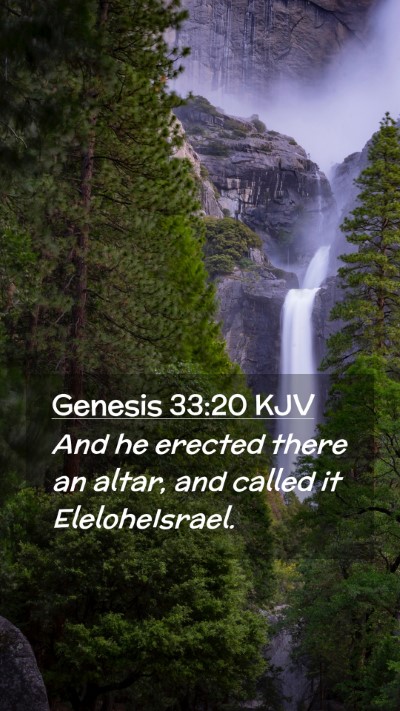 Picture 02 - Genesis 33:20 KJV Mobile Phone Wallpaper - And he erected there an altar, and called it - Mobile Bible Verse Wallpaper